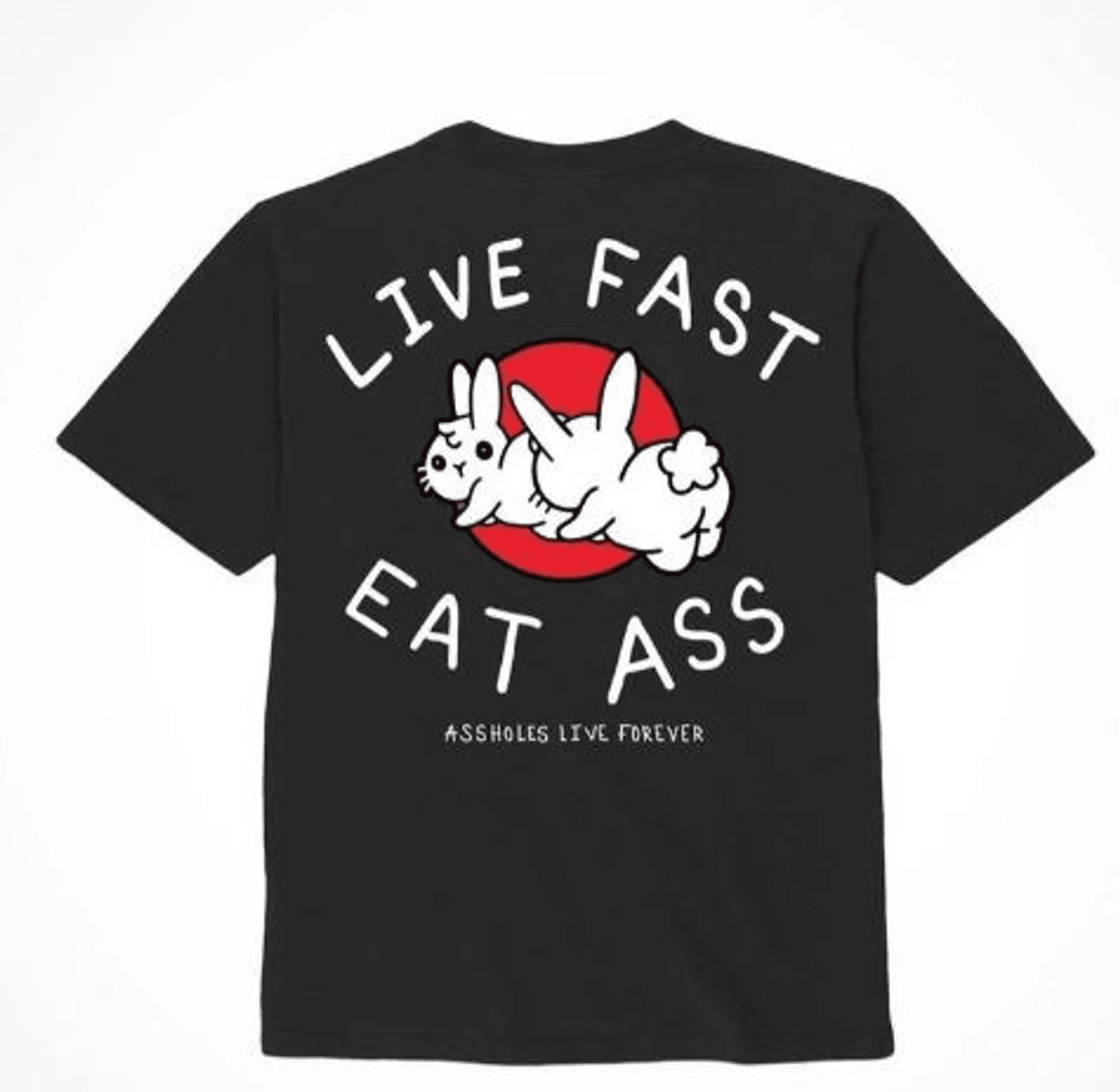 ASSHXLES LIVE FOREVER LIVE FAST EAT ASS - MEDIUM