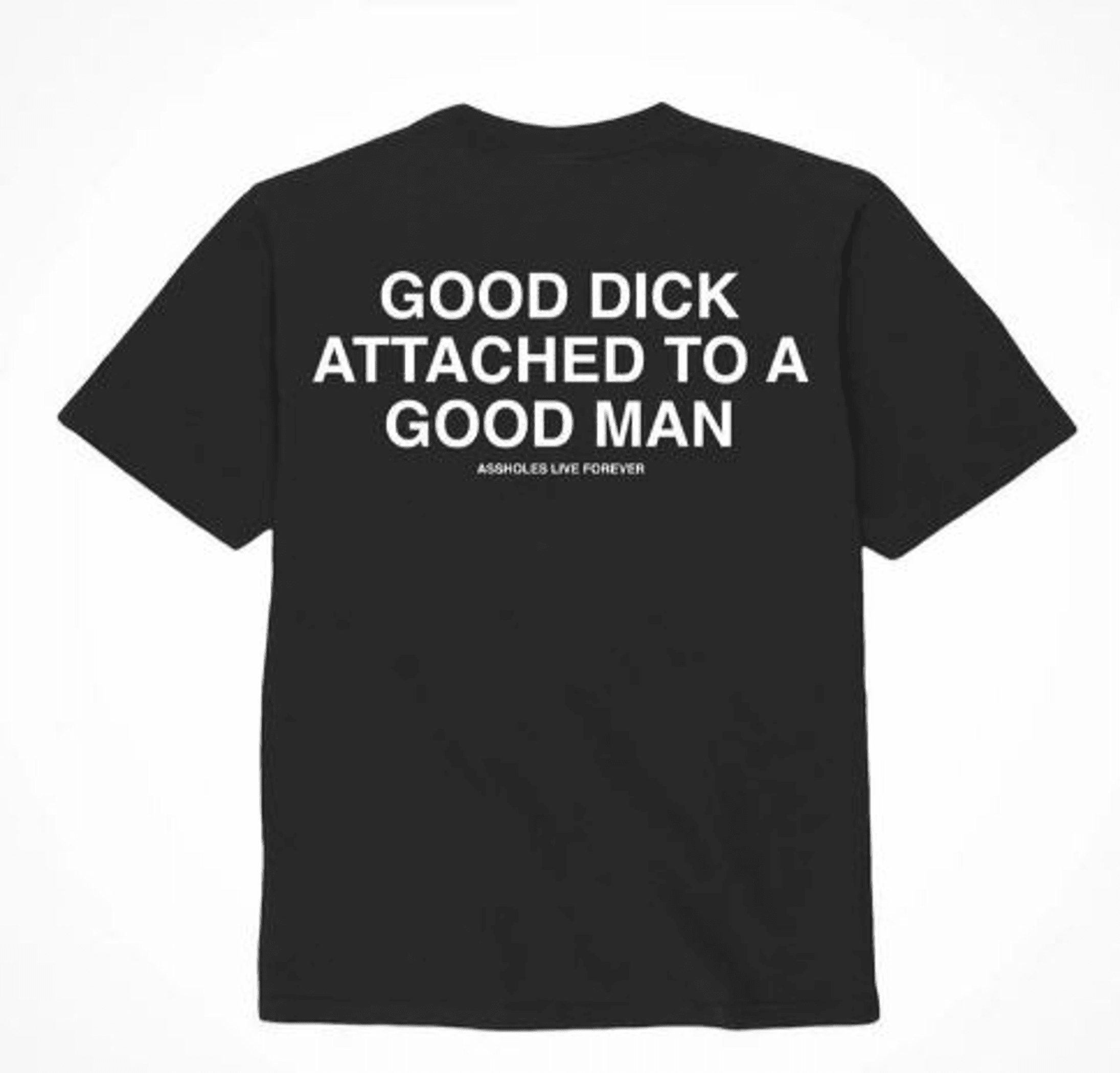 ASSHXLES LIVE FOREVER GOOD DICK GOOD MAN - MEDIUM